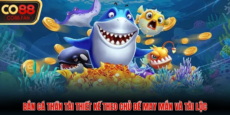 Bắn cá thần tài thiết kế theo chủ đề may mắn và tài lộc