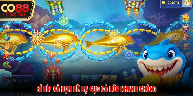 Bí kíp xả đạn dễ hạ gục cá lớn nhanh chóng