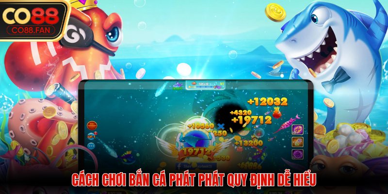 Cách chơi bắn cá phát phát quy định dễ hiểu