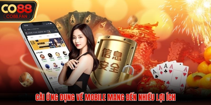 Cài ứng dụng về Mobile mang đến nhiều lợi ích