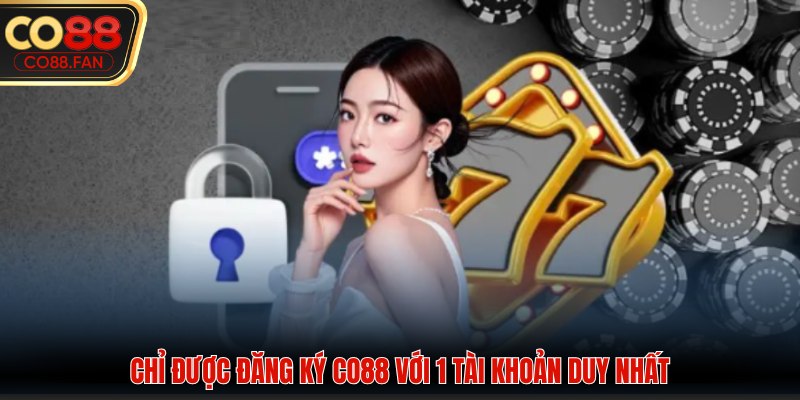 Chỉ được đăng ký CO88 với 1 tài khoản duy nhất