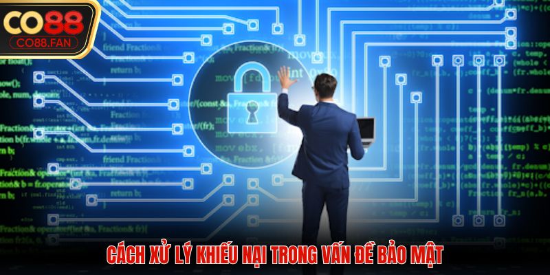 Chính sách bảo mật và cách xử lý khiếu nại