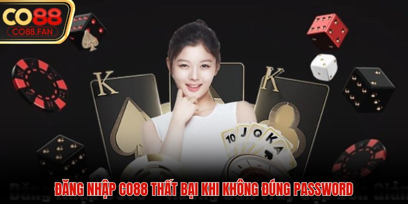 Đăng nhập CO88 thất bại khi không đúng Password
