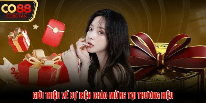 Giới thiệu về sự kiện chào mừng tại thương hiệu