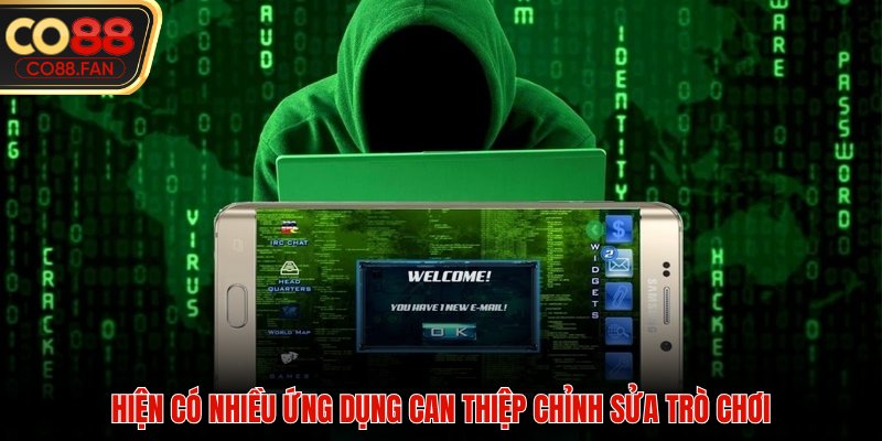 Hiện có nhiều ứng dụng can thiệp chỉnh sửa trò chơi