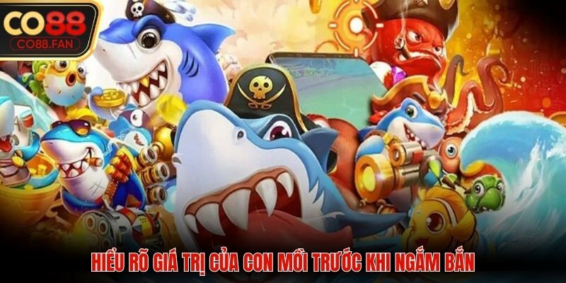 Hiểu rõ giá trị của con mồi trước khi ngắm bắn