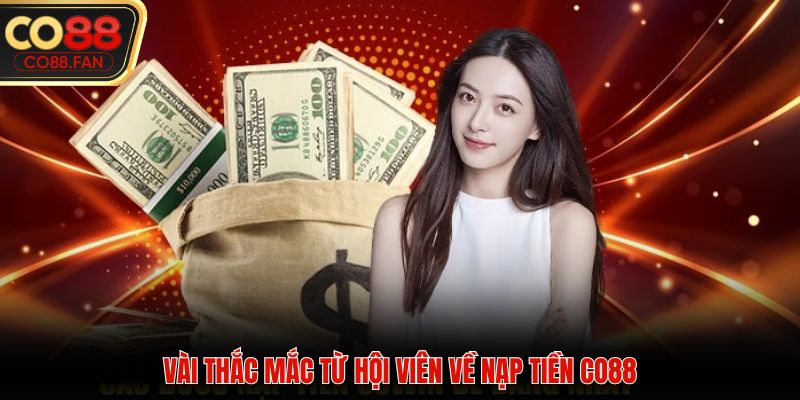 Hỏi đáp về quy trình nạp tiền tại CO88 từ các tân binh