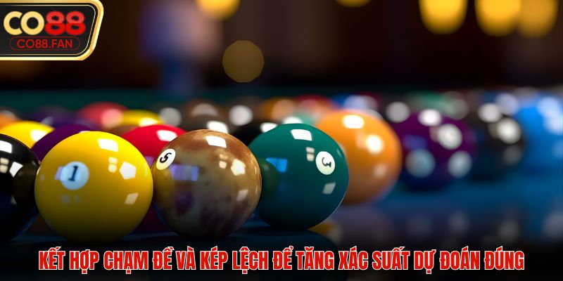 Kết hợp chạm đề và kép lệch để tăng xác suất dự đoán đúng