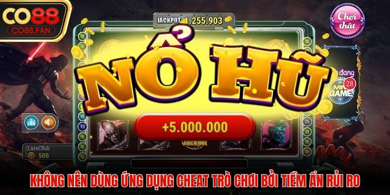 Không nên dùng ứng dụng Cheat trò chơi bởi tiềm ẩn rủi ro