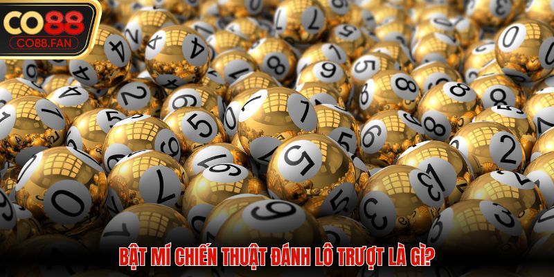 Bật mí chiến thuật đánh lô trượt là gì?