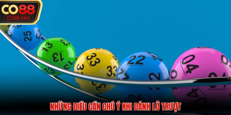 Những điều cần chú ý khi đánh lô trượt