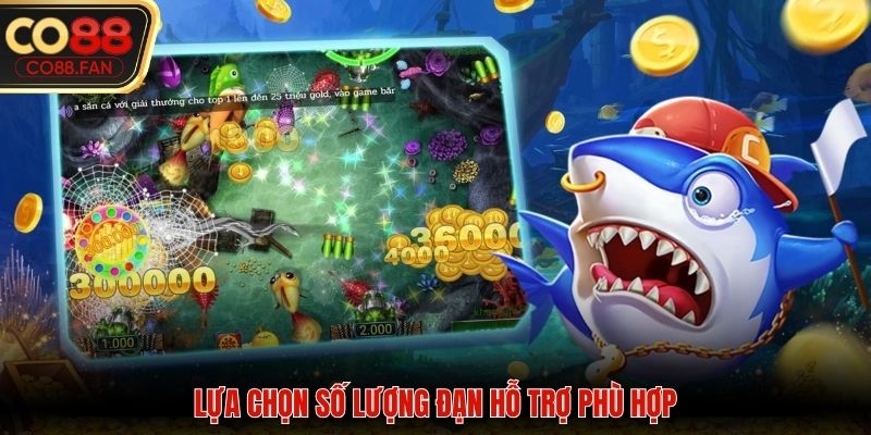 Lựa chọn số lượng đạn hỗ trợ phù hợp