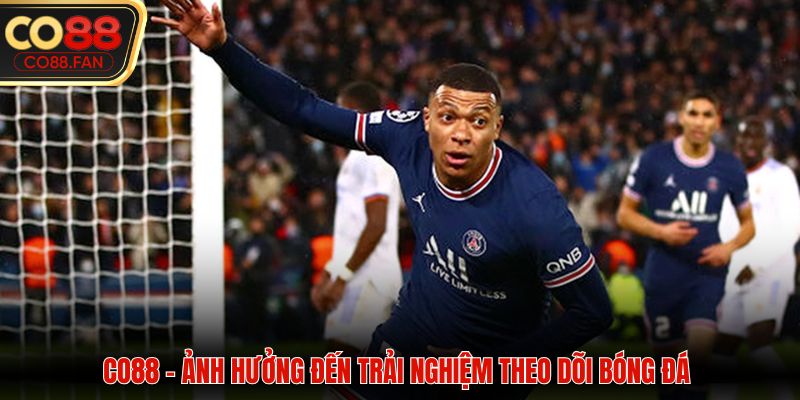 Ảnh hưởng đến trải nghiệm theo dõi bóng đá 