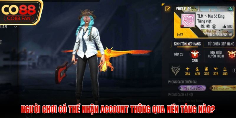 Người chơi có thể nhận account thông qua nền tảng nào?