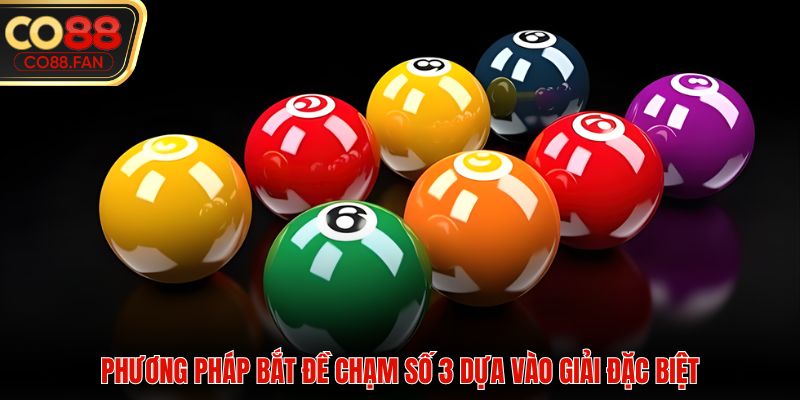 Phương pháp bắt đề chạm số 3 dựa vào giải đặc biệt