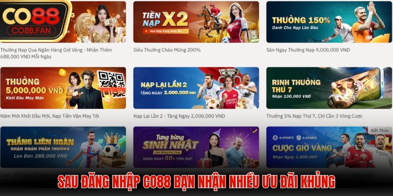Sau đăng nhập CO88 bạn nhận nhiều ưu đãi khủng