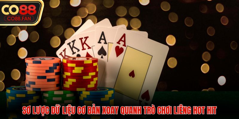 Sơ lược dữ liệu cơ bản xoay quanh trò chơi Liêng hot hit