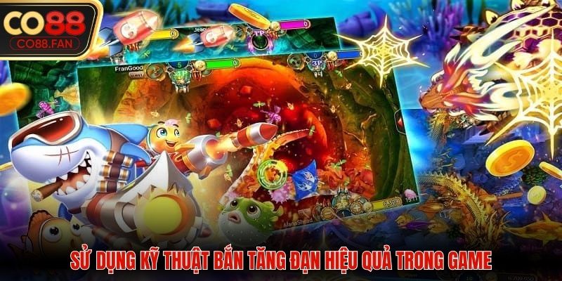 Sử dụng kỹ thuật bắn tăng đạn hiệu quả trong game