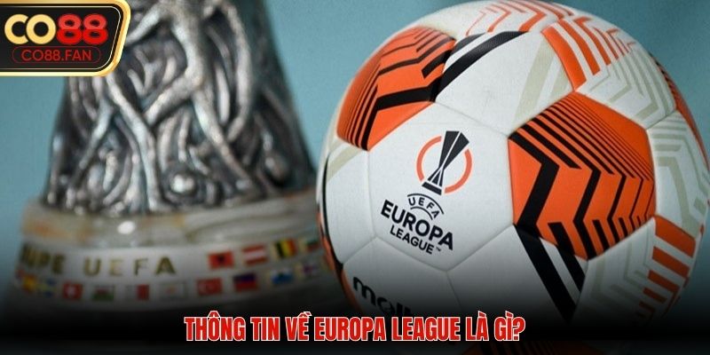 Thông tin về Europa League là gì?
