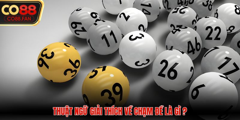 Thuật ngữ giải thích về chạm đề là gì