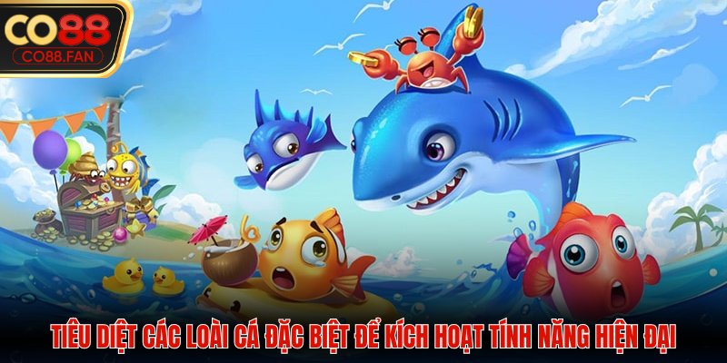 Tiêu diệt các loài cá đặc biệt để kích hoạt tính năng hiện đại