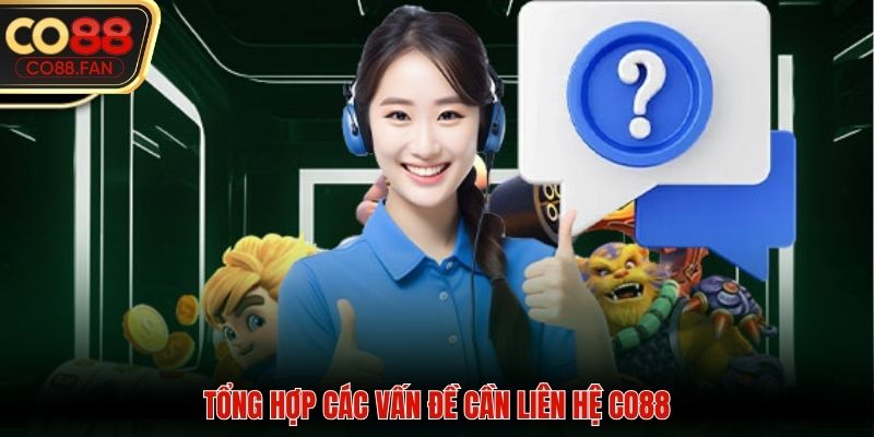 Tổng hợp các vấn đề cần liên hệ CO88